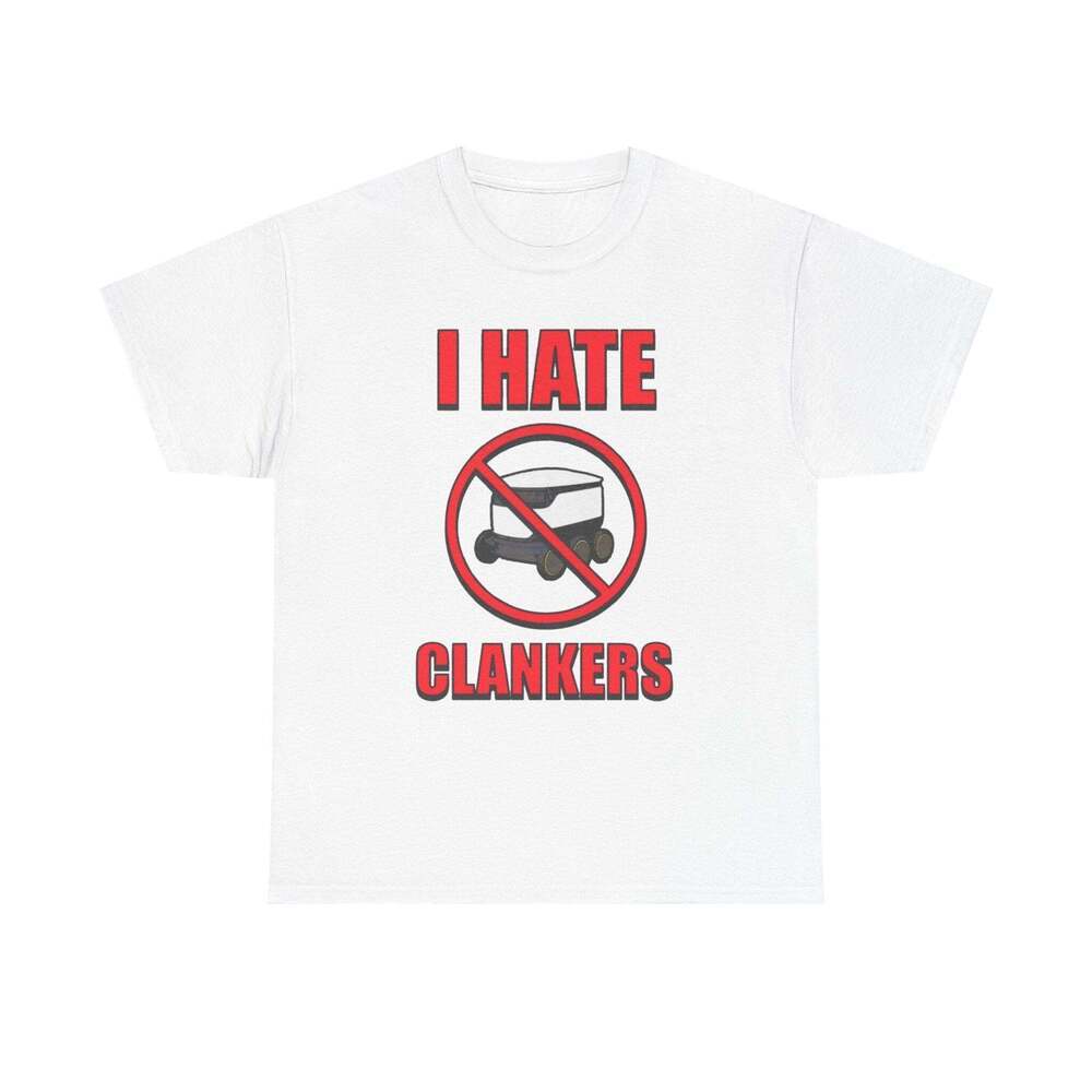 I Hate Clankers Funny Graphic Meme Humor Unisex Streetwear Gift T-shirt